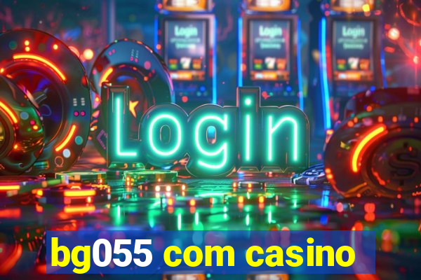 bg055 com casino